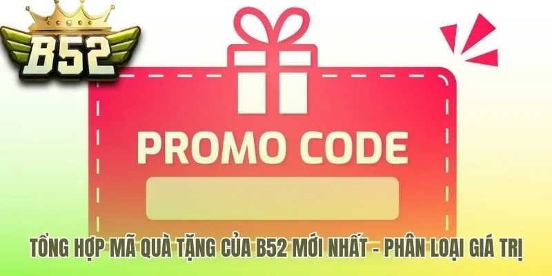 Phân loại giá trị các mã quà tặng B52 phổ biến